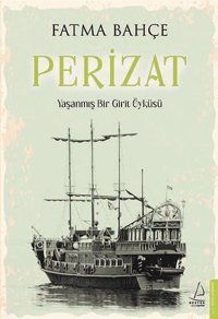 Perizat - Yaşanmış Bir Girit Öyküsü Fatma Bahçe Destek Yayınları