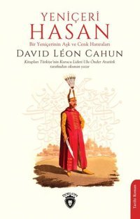 Yeniçeri Hasan - Bir Yeniçerinin Aşk ve Cenk Hatıraları David Leon Cahun Dorlion Yayınevi