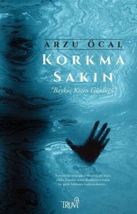Korkma Sakın-Baykuş Kızın Günlüğü Arzu Öcal Truva Yayınları