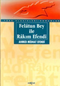 Felatun Bey İle Rakım Efendi Ahmet Mithat Efendi Akçağ Yayınları