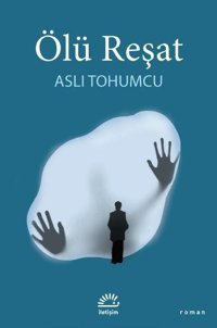Ölü Reşat Aslı Tohumcu İletişim Yayınları