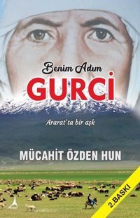 Benim Adım Gurci - Ararat'ta Bir Aşk Mücahit Özden Hun Alter Yayınları