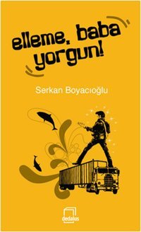 Elleme Baba Yorgun! Serkan Boyacıoğlu Dedalus