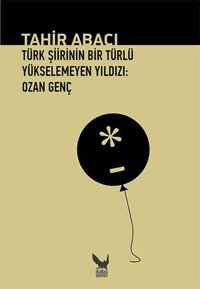Türk Şiirinin Bir Türlü Yükselemeyen Yıldızı - Ozan Genç Tahir Abacı İkaros Yayınları