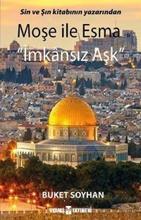 Moşe ile Esma - İmkansız Aşk Buket Soyhan Uyanış Yayınevi