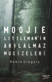 Moojie Littlemanin Akılalmaz Mucizeleri Robin Gregory İlksatır Yayınevi