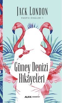 Güney Denizi Hikayeleri Jack London Alfa Yayıncılık