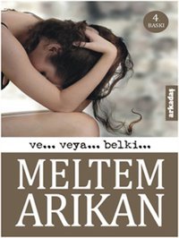 Ve... Veya... Belki... Meltem Arıkan Arkadaş Yayıncılık