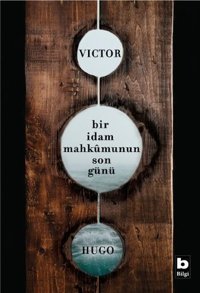 Bir İdam Mahkumunun Son Günü Victor Hugo Bilgi Yayınevi