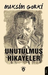 Unutulmuş Hikayeler Maksim Gorki Dorlion Yayınevi
