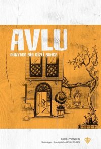 Avlu - Dünyada Bir Gizli Bahçe Esra Aydınbaş Türkiye Diyanet Vakfı Yayınları