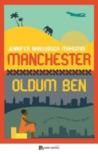 Manchester Oldum Ben Jennifer Nansubuga Makumbi Sander Yayınları