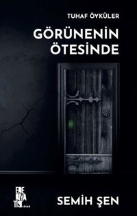 Görünenin Ötesinde Semih Şen Edebiyatist