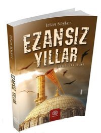 Ezansız Yıllar İrfan Söyler Mihrabad Yayınları