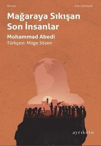 Mağaraya Sıkışan Son İnsanlar Mohammad Abedi Ayrıkotu Yayınları