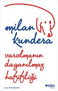 Varolmanın Dayanılmaz Hafifliği Milan Kundera Can Yayınları