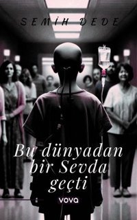 Bu Dünyadan Bir Sevda Geçti Semih Dede Vova Yayınları