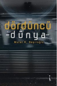 Dördüncü Dünya Murat K.Beşiroğlu İkinci Adam Yayınları
