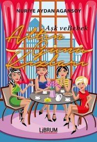 Altın Günü Kızları - Aşk ve Bebek Nuriye Aydan Agansoy Librum Kitap