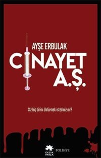 Cinayet A.Ş. Ayşe Erbulak Eksik Parça Yayınları