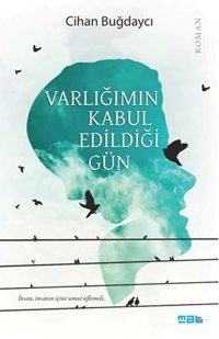 Varlığımın Kabul Edildiği Gün Cihan Buğdaycı Mat Kitap