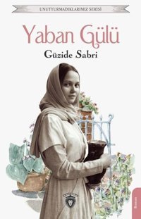 Yaban Gülü Güzide Sabri Dorlion Yayınevi