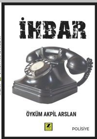 İhbar Öyküm Akpil Arslan Zinde Yayınevi