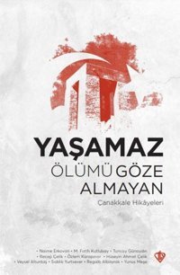 Yaşamaz Ölümü Göze Almayan Çanakkale Hikayeleri Kolektif Türkiye Diyanet Vakfı Yayınları