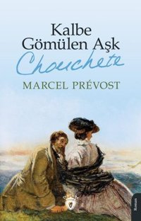 Kalbe Gömülen Aşk - Chouchete Marcel Prevost Dorlion Yayınevi