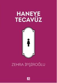 Haneye Tecavüz Zehra İpşiroğlu E Yayınları
