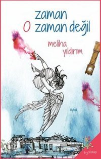 Zaman O Zaman Değil Meliha Yıldırım h2o Kitap