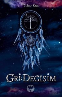 Gri: Değişim Şükran Kaya Agapi