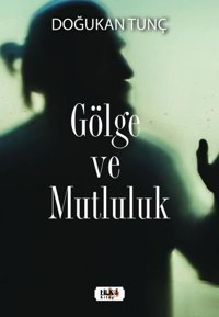 Gölge ve Mutluluk Doğukan Tunç Tilki Kitap