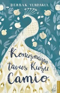 Konuşmayan Tavus Kuşu Camio Berrak Yurdakul Destek Yayınları