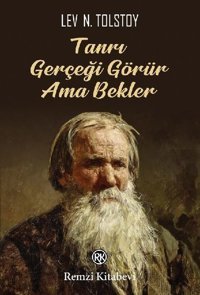 Tanrı Gerçeği Görür Ama Bekler Lev Nikolayeviç Tolstoy Remzi Kitabevi