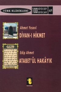 Ahmet Yesevi ve Divan-ı Hikmet Edip Ahmet ve Atabet-ül Hakayık Toker Yayınları