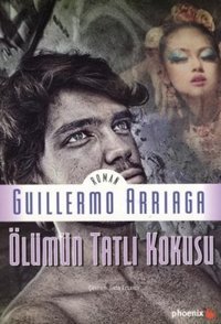 Ölümün Tatlı Kokusu Guillermo Arriaga Phoenix
