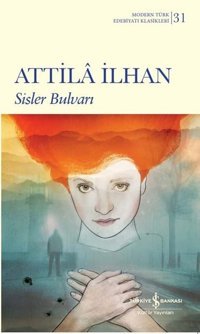 Sisler Bulvarı - Modern Türk Edebiyatı Klasikleri 31 Attila İlhan İş Bankası Kültür Yayınları