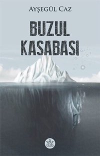 Buzul Kasabası Ayşegül Caz Elpis Yayınları