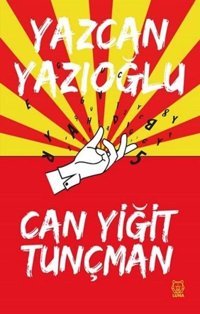 Yazcan Yazıoğlu Can Yiğit Tunçman Luna Yayınları