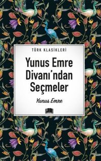 Yunus Emre Divanı'ndan Seçmeler - Türk Klasikleri Yunus Emre Ema Kitap