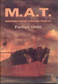 M.A.T-Münasebetsiz Ayıklama Teşkilatı Ferhat Ünlü Everest Yayınları