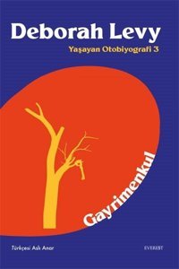 Gayrimenkul - Yaşayan Otobiyografi 3 Deborah Levy Everest Yayınları