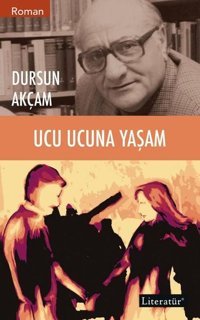 Ucu Ucuna Yaşam Dursun Akçam Literatür Yayıncılık