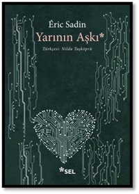 Yarının Aşkı Eric Sadin Sel Yayıncılık