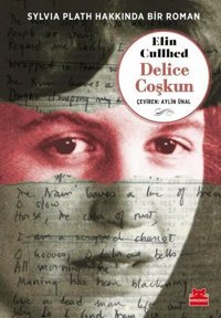 Delice Coşkun - Sylvia Plath Hakkında Bir Roman Elin Cullhed Kırmızı Kedi