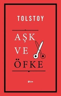 Aşk ve Öfke Lev Nikolayeviç Tolstoy Şule Yayınları