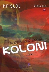Koloni - Kristal İkinci Cilt İlker Selman Kafe Kültür Yayıncılık