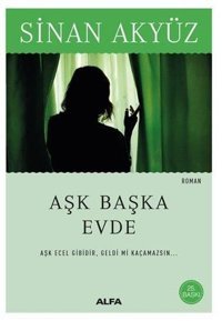 Aşk Başka Evde Sinan Akyüz Alfa Yayıncılık