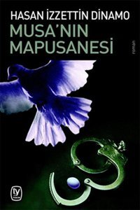 Musa'nın Mapusanesi Hasan İzzettin Dinamo Tekin Yayınevi